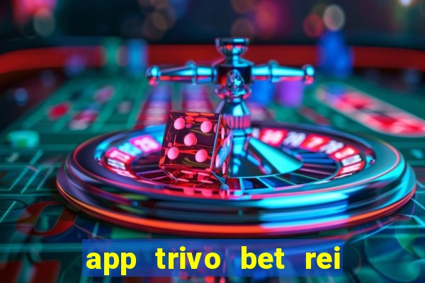 app trivo bet rei do bicho